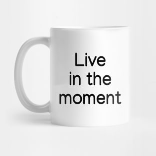 Live in the moment Black Mug